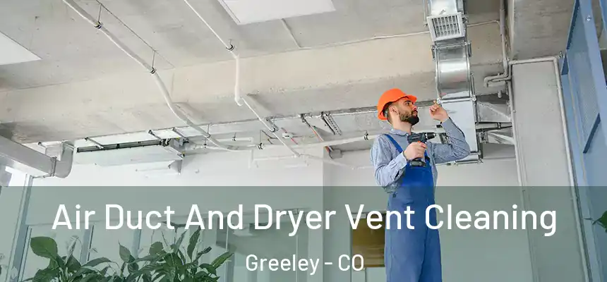 Air Duct And Dryer Vent Cleaning Greeley - CO