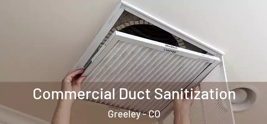 Commercial Duct Sanitization Greeley - CO
