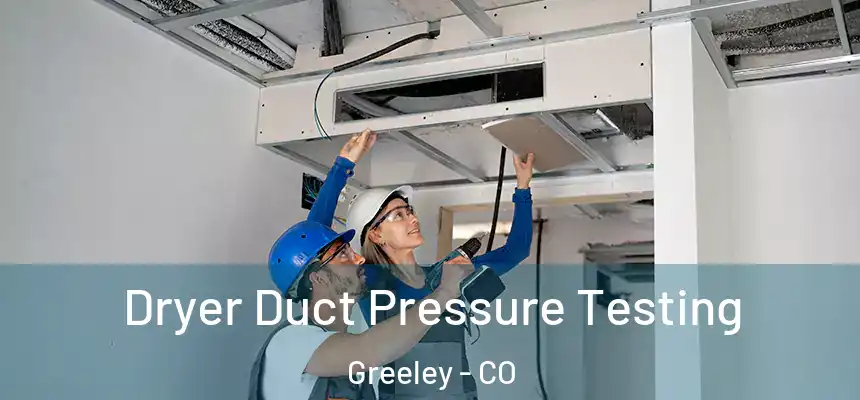Dryer Duct Pressure Testing Greeley - CO