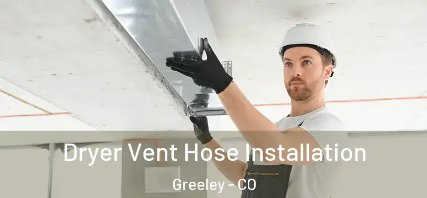 Dryer Vent Hose Installation Greeley - CO