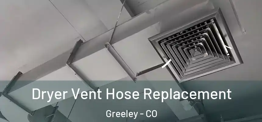 Dryer Vent Hose Replacement Greeley - CO