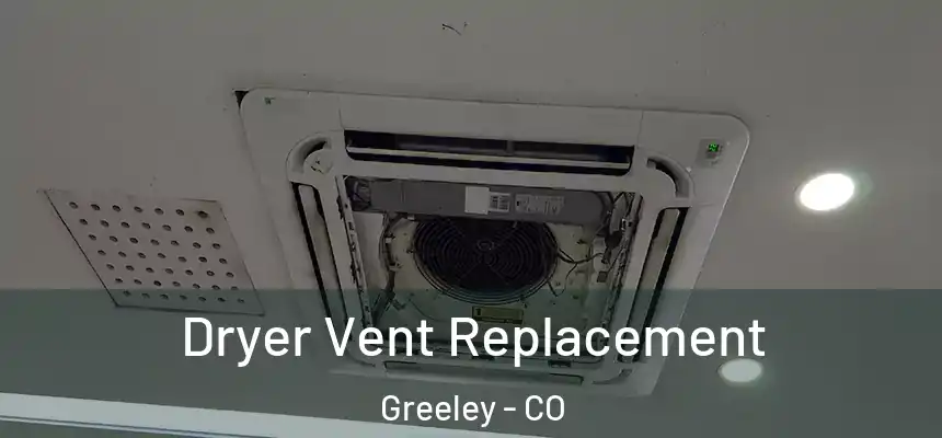 Dryer Vent Replacement Greeley - CO