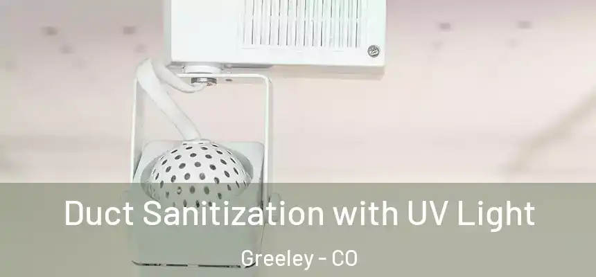 Duct Sanitization with UV Light Greeley - CO