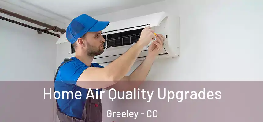 Home Air Quality Upgrades Greeley - CO