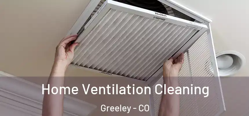 Home Ventilation Cleaning Greeley - CO