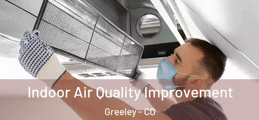 Indoor Air Quality Improvement Greeley - CO