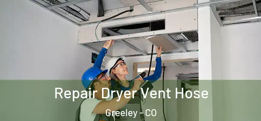 Repair Dryer Vent Hose Greeley - CO